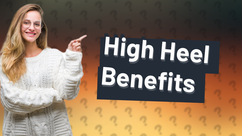 High Heel Benefits