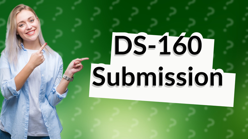 DS-160 Submission