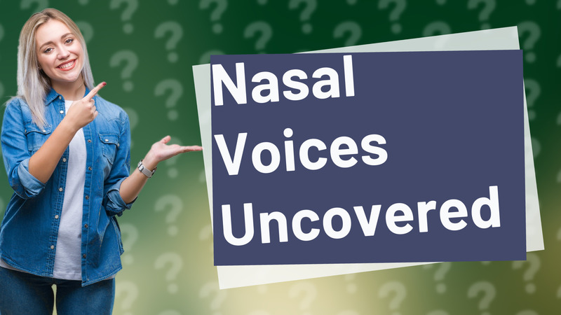 Nasal Voices Uncovered