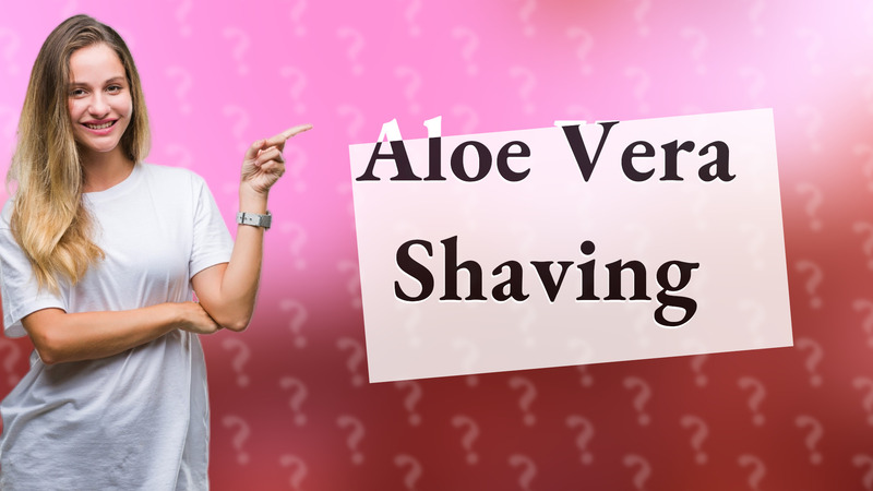 Aloe Vera Shaving