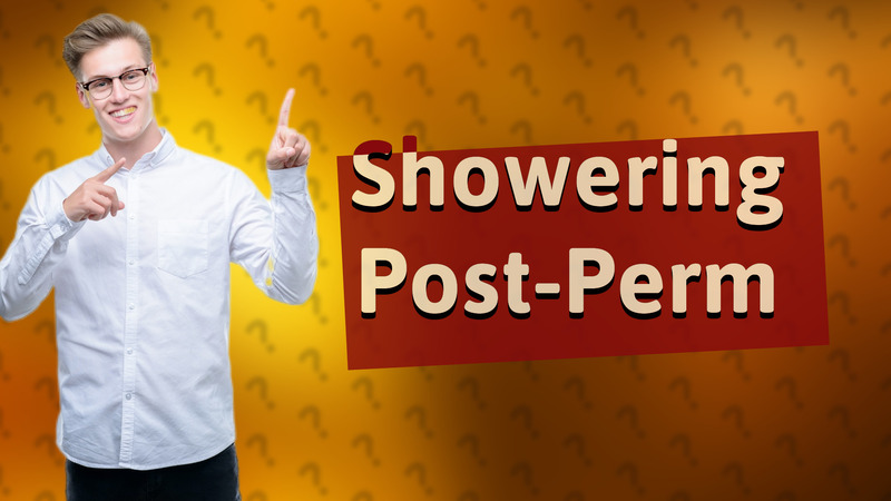 Showering Post-Perm