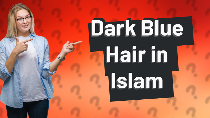 Dark Blue Hair in Islam