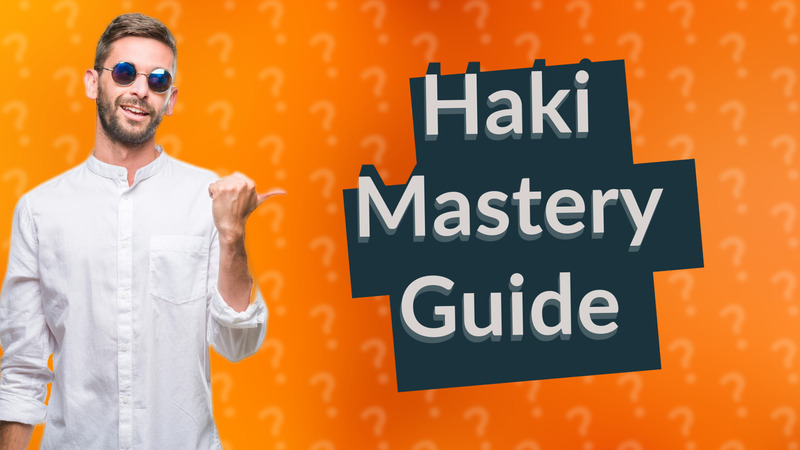 Haki Mastery Guide