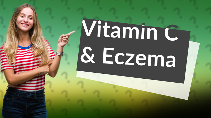Vitamin C & Eczema
