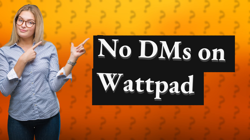No DMs on Wattpad