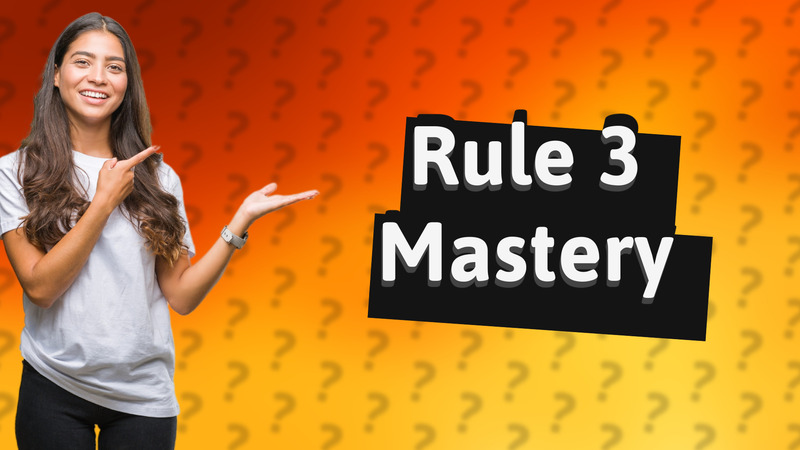 Rule 3 Mastery