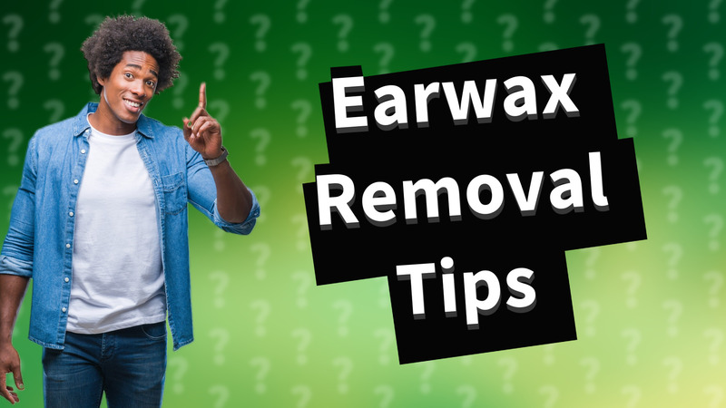 Earwax Removal Tips