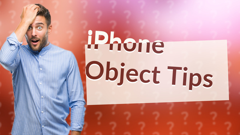 iPhone Object Tips