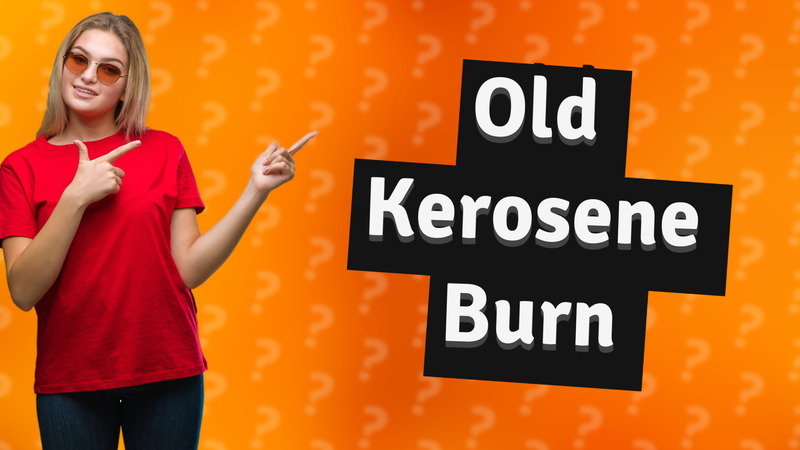 Old Kerosene Burn