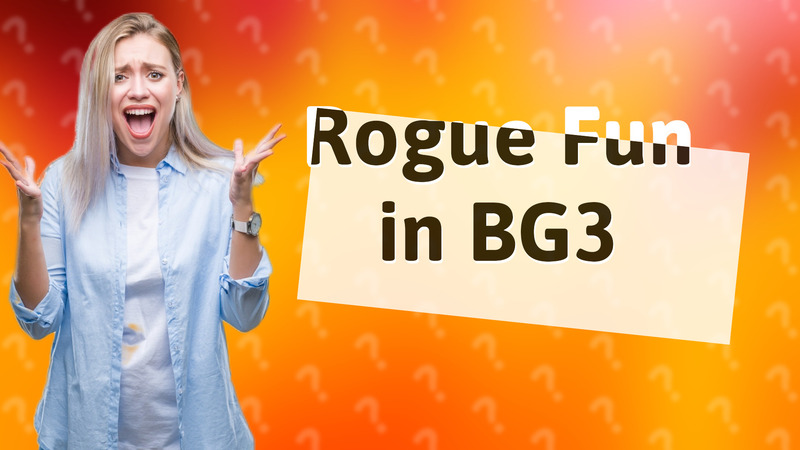 Rogue Fun in BG3