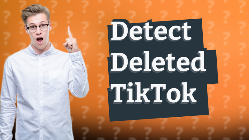 Detect Deleted TikTok