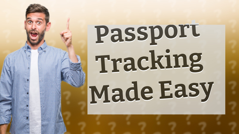 Passport Tracking Made Easy