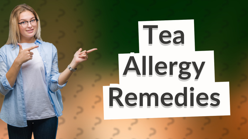 Tea Allergy Remedies