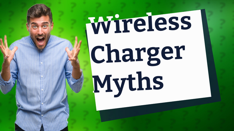 Wireless Charger Myths