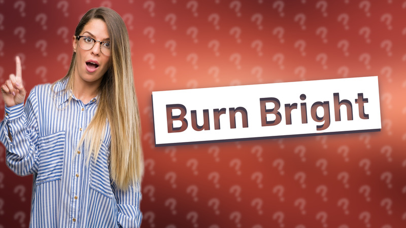 Burn Bright