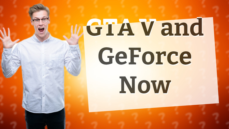 GTA V and GeForce Now