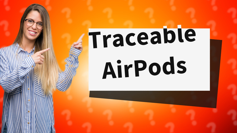 Traceable AirPods