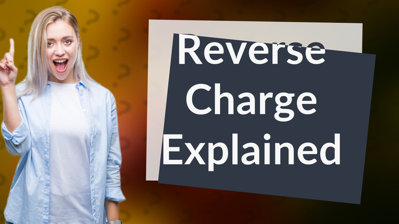 Reverse Charge Explained