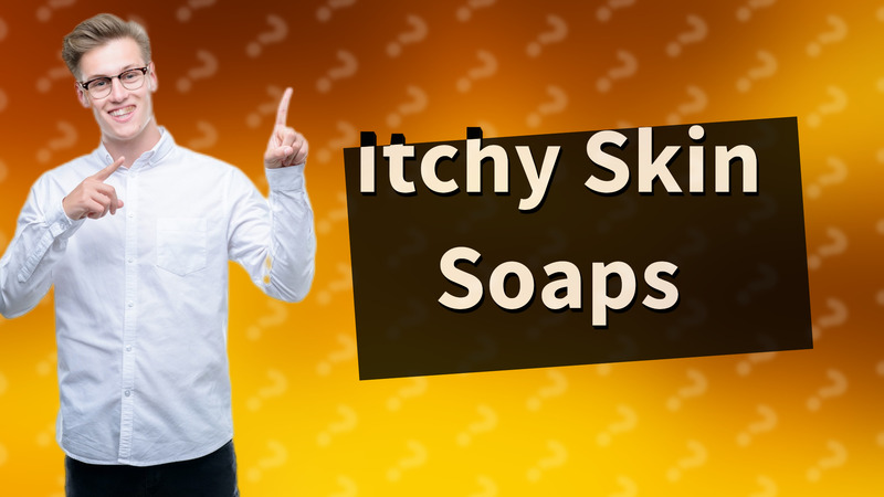 Itchy Skin Soaps