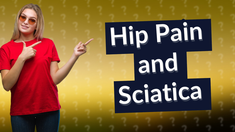 Hip Pain and Sciatica