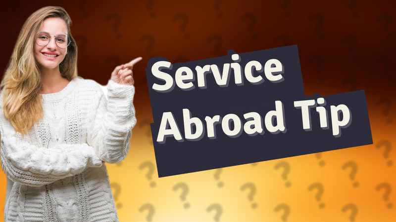 Service Abroad Tip