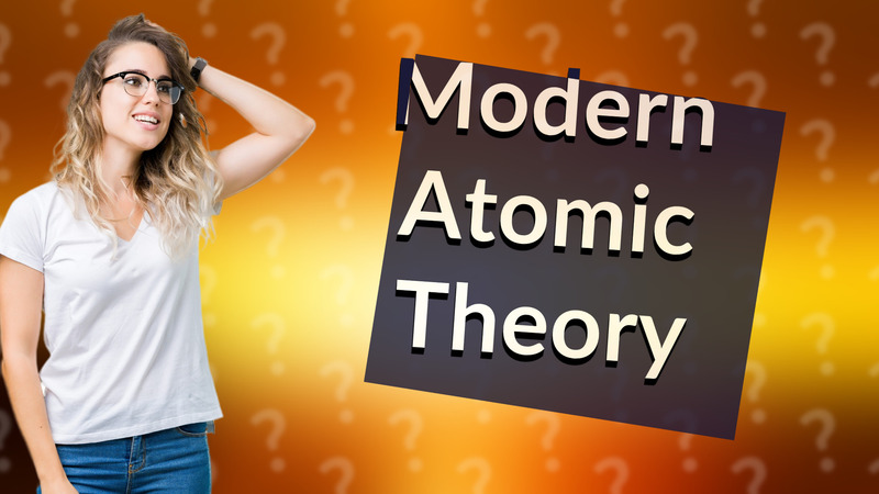 Modern Atomic Theory