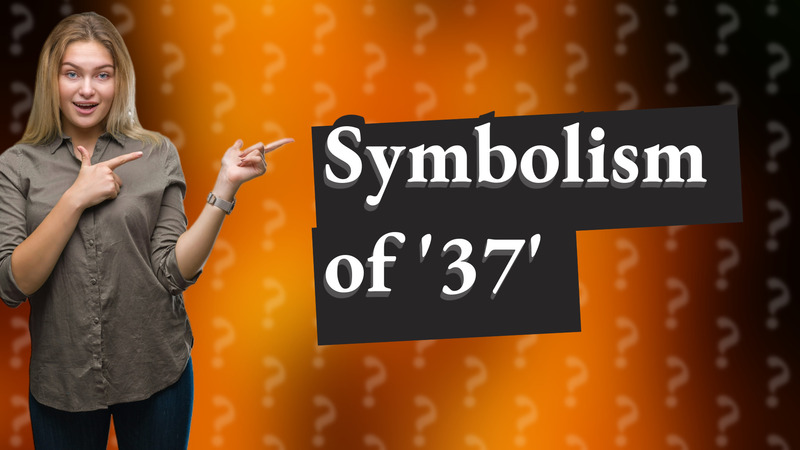 Symbolism of '37'