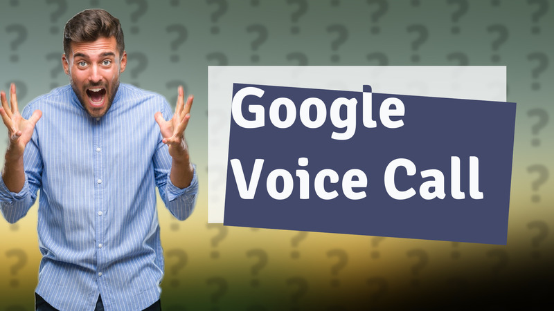 Google Voice Call