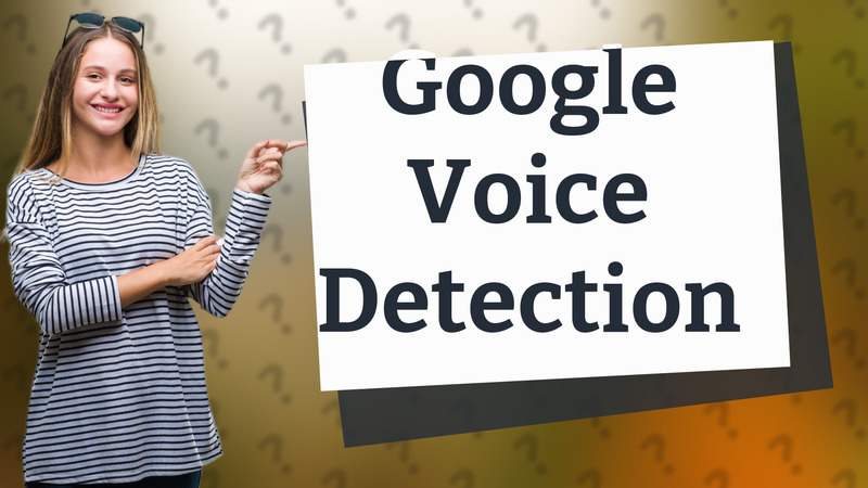Google Voice Detection