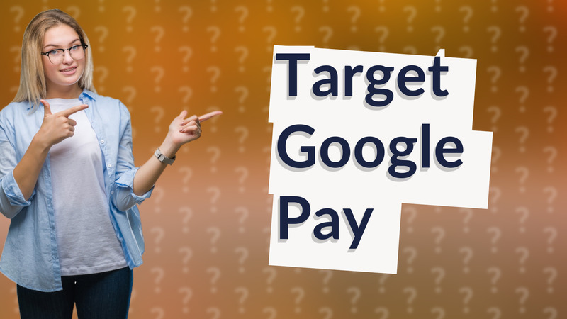 Target Google Pay