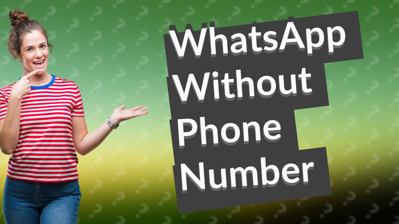 WhatsApp Without Phone Number
