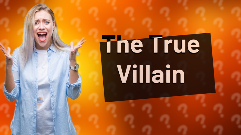 The True Villain