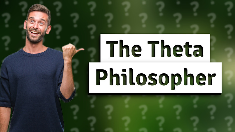 The Theta Philosopher