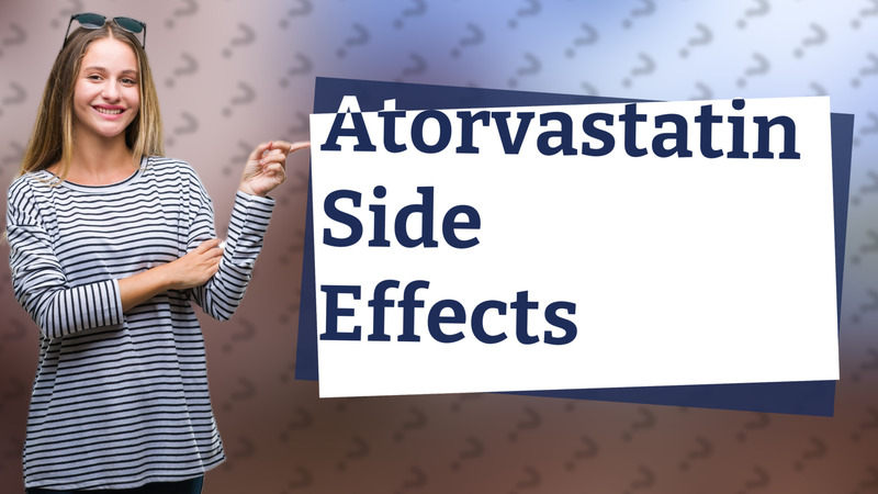 Atorvastatin Side Effects