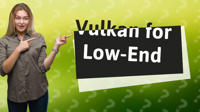 Vulkan for Low-End