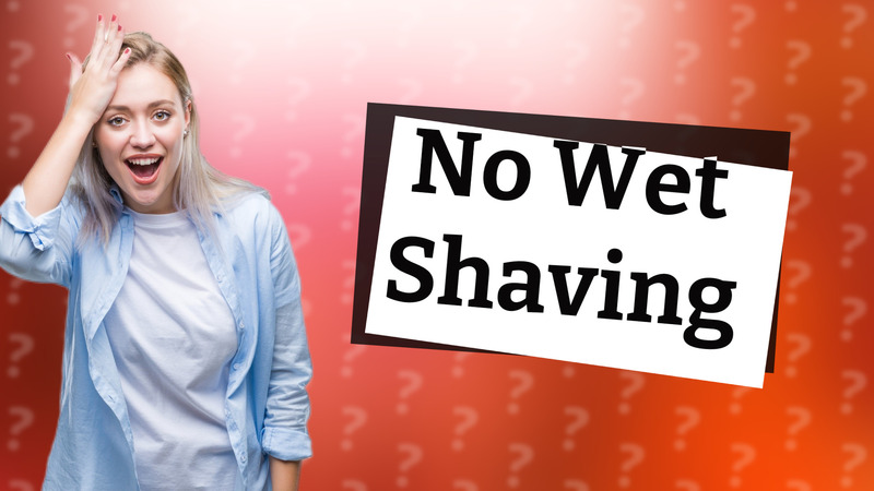 No Wet Shaving