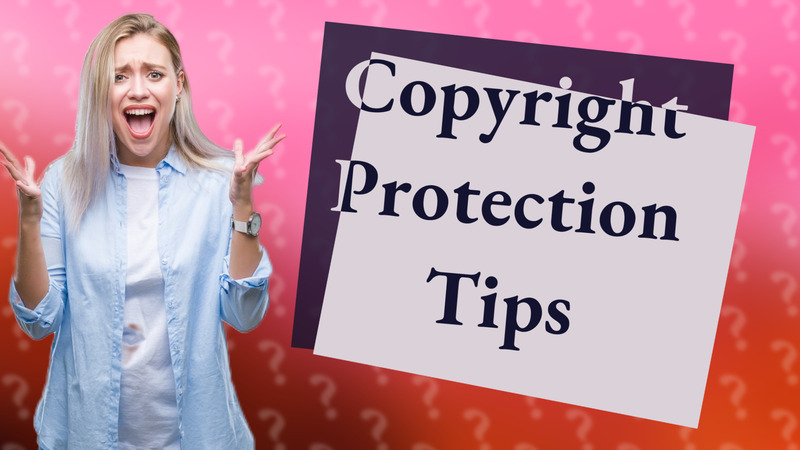 Copyright Protection Tips