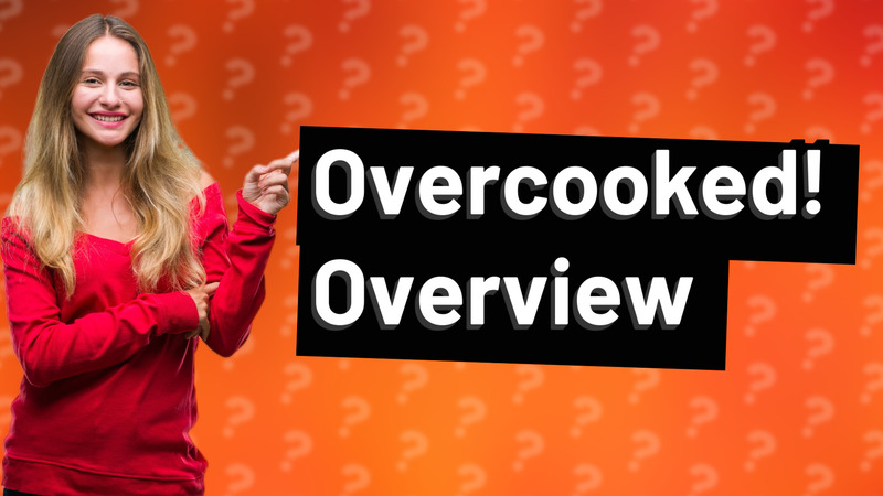 Overcooked! Overview