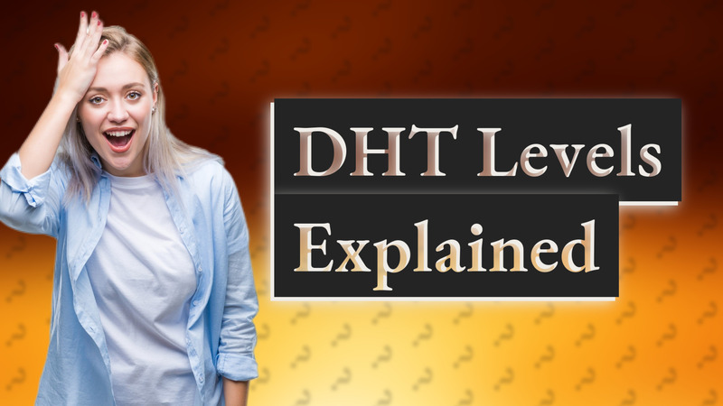 DHT Levels Explained