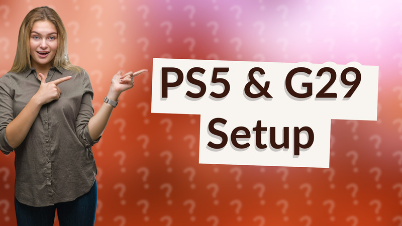 PS5 & G29 Setup
