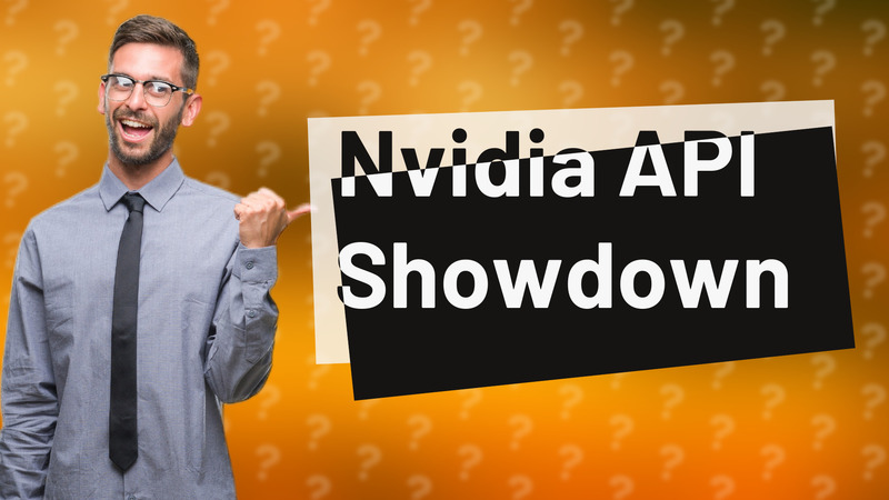 Nvidia API Showdown