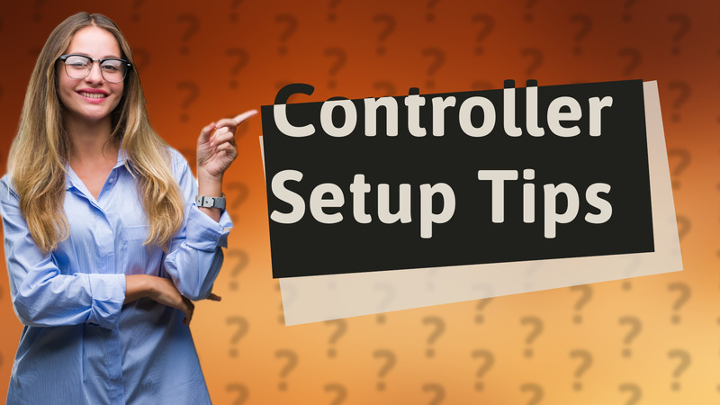 Controller Setup Tips