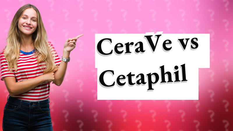 CeraVe vs Cetaphil