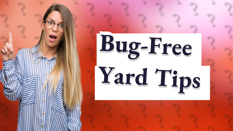 Bug-Free Yard Tips