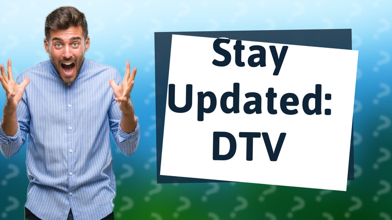 Stay Updated: DTV