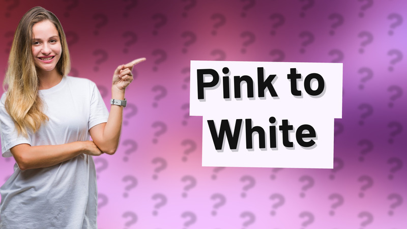 Pink to White
