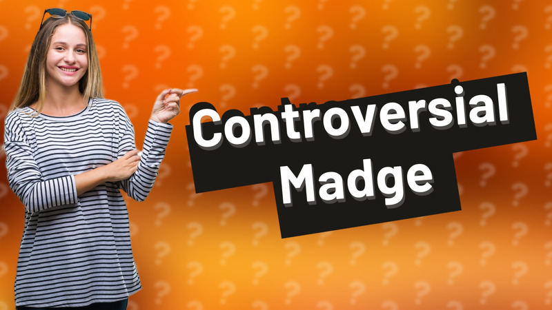 Controversial Madge
