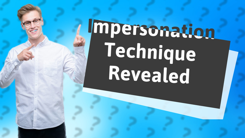 Impersonation Technique Revealed