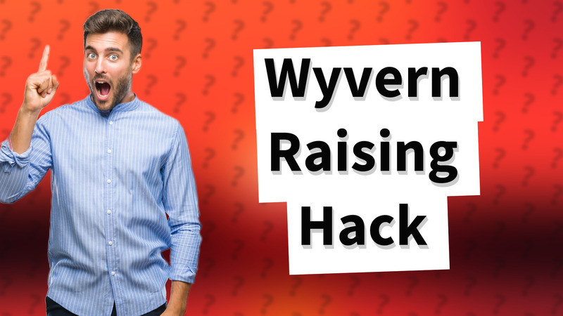 Wyvern Raising Hack
