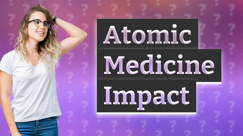 Atomic Medicine Impact